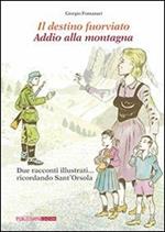 Il destino fuorviato-Addio alla montagna. Due racconti illustrati... ricordando sant'Orsola