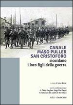 Canale, Maso Puller, San Cristoforo. Ricordano i loro figli della guerra