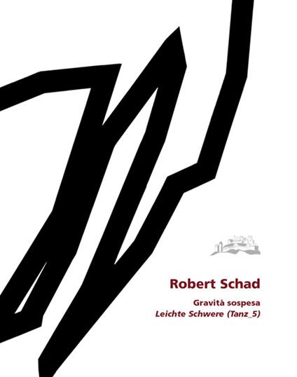Gravità sospesa-Leichte Schwere (Tanz: 5). Ediz. bilingue - Robert Schad,Stefanje Weinmajr - copertina