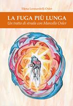 La fuga più lunga. Un tratto di strada con Marcello Osler