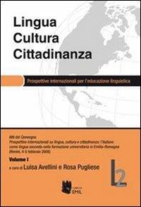 Lingua, cultura e cittadinanza. Prospettive internazionali per l'educazione linguistica. Atti del convegno (Rimini, 4-5 febbraio 2008). Vol. 1 - copertina