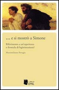 ... E si mostrò a Simone. Riferimento a un'esperienza o formula di legittimazione? - Massimiliano Perugia - copertina