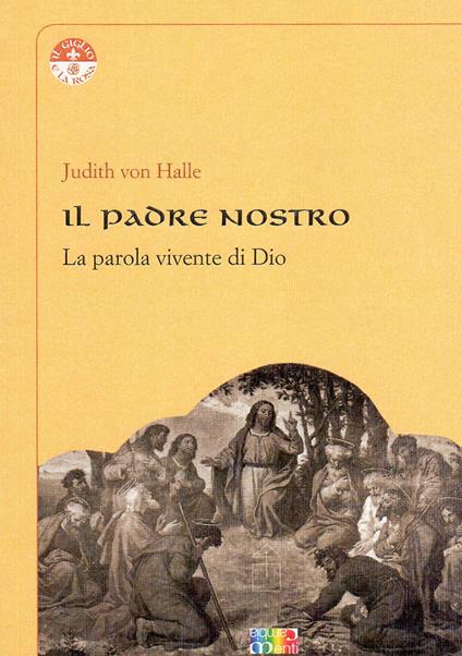 Il padre nostro. La parola vivente di Dio - Judith von Halle - copertina