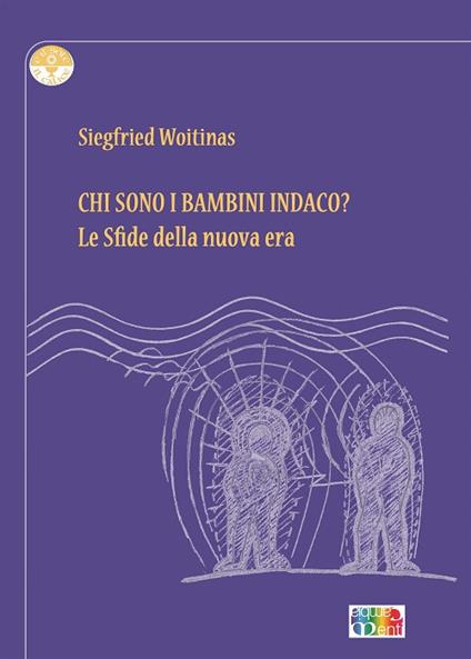 Chi sono i bambini Indaco? Le sfide della nuova era - Siegfried Woitinas - copertina