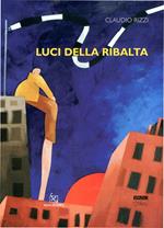 Luci della ribalta. Ediz. illustrata