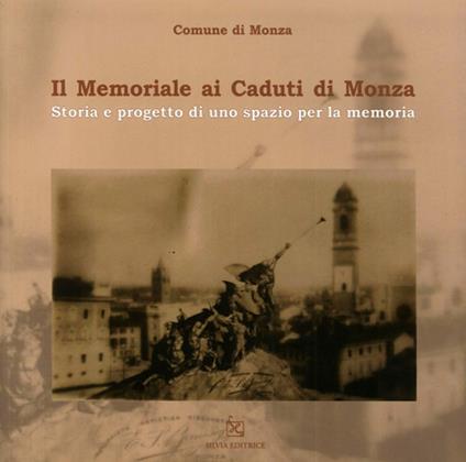 Il memoriale ai caduti di Monza. Ediz. illustrata - Dario Porta,Chiara Canesi - copertina