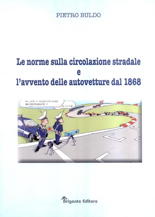 Le norme sulla circolazione stradale e l'avvento delle autovetture dal 1868 - Pietro Buldo - copertina