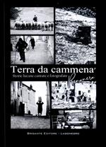 Terra da cammenà. Storie lucane cantate e fotografate. Ediz. illustrata