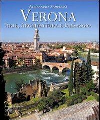 Verona. Arte, architettura e paesaggio. Ediz. italiana e inglese - Alessandra Zamperini - copertina