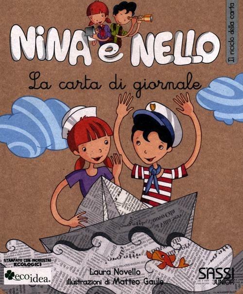 La carta di giornale. Il riciclo della carta. Nina e Nello - Laura Novello,Matteo Gaule - copertina