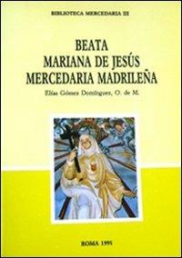 Beata Mariana de Jesús, mercedaria madrileña. Ediz. multilingue - Elías Gómez Domínguez - copertina