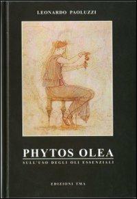 Phytos olea. Sull'uso degli oli essenziali - Leonardo Paoluzzi - copertina