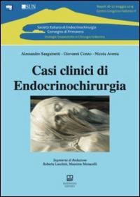 Casi clinici di endocrinochirurgia - Alessandro Sanguinetti,Giovanni Conzo,Nicola Avenia - copertina