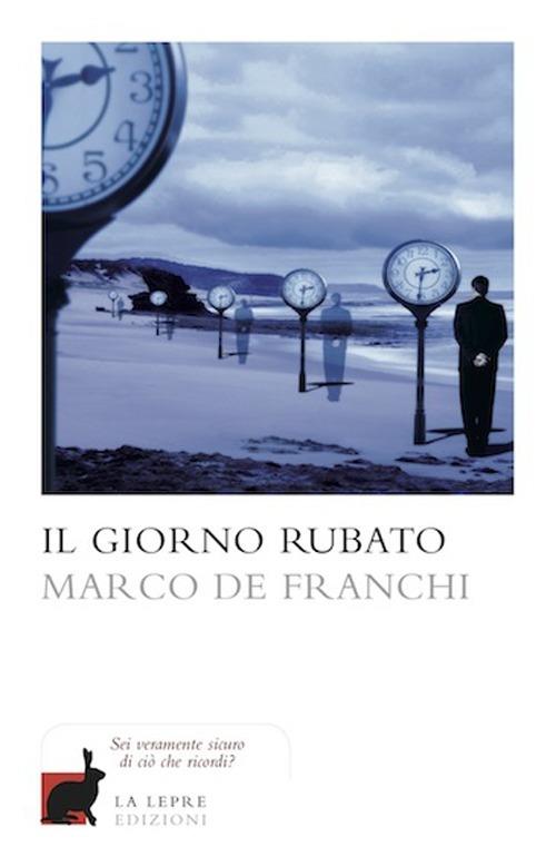Il giorno rubato - Marco De Franchi - copertina