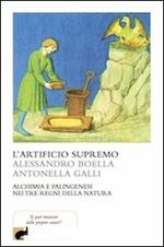 L'artificio supremo. Alchimia e palingenesi nei tre regni della natura