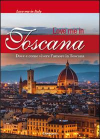 Love me in Toscana - Maria Chiara Boldrini,Bruno Stefanat - copertina