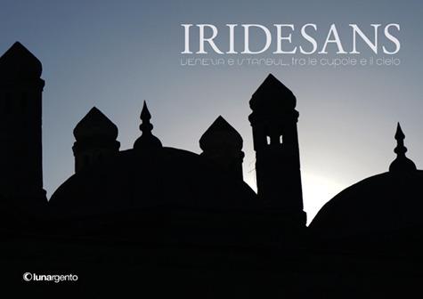 Iridesans. Venezia e Istanbul, tra cupole e minareti - Giampiero Bellingeri - ebook