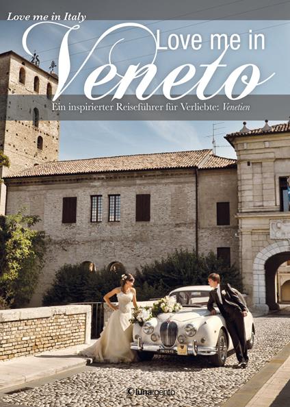 Love me in Veneto. Ein inspirierter Reiseführer für Verliebte: Venetien - copertina