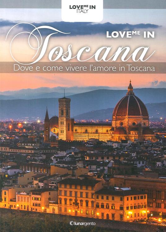 Love me in Toscana - Maria Chiara Boldrini,Bruno Stefanat - copertina