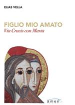 Figlio mio amato. Via Crucis con Maria