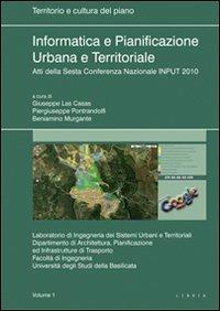 Informatica e pianificazione urbana e territoriale. Atti della 6° Conferenza nazionale INPUT 2010. Vol. 1 - copertina