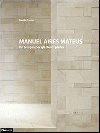 Manuel Aires Mateus. Un tempio per gli dei di pietra - Davide Turrini - copertina