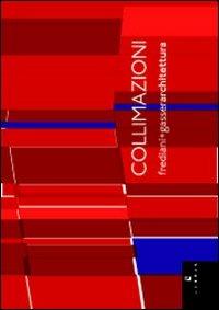 Collimazioni. Frediani + Gasser architettura. Ediz. italiana e inglese - copertina