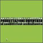 Progettazione orientata. 14 temi 14 tesi di laurea in composizione architettonica