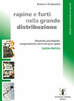 Rapine e furti nella grande distribuzione. Dinamiche psicologiche, comportamenti, interventi post rapina