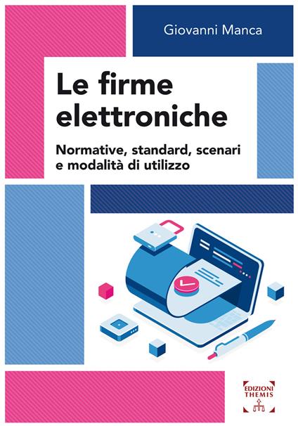 Le firme elettroniche. Normative, standard, scenari e modalità di utilizzo - Giovanni Manca - copertina