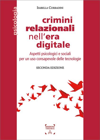 Crimini relazionali nell'era digitale. Aspetti psicologici e sociali per un uso consapevole delle tecnologie - Isabella Corradini - copertina