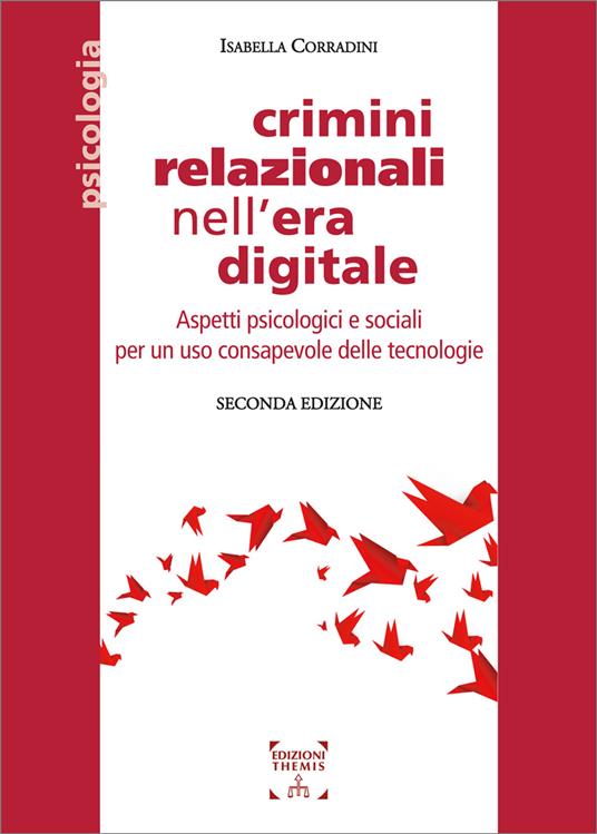 Crimini relazionali nell'era digitale. Aspetti psicologici e sociali per un uso consapevole delle tecnologie - Isabella Corradini - copertina