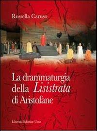 La drammaturgia della «Lisistrata» di Aristofane - Rossella Caruso - copertina