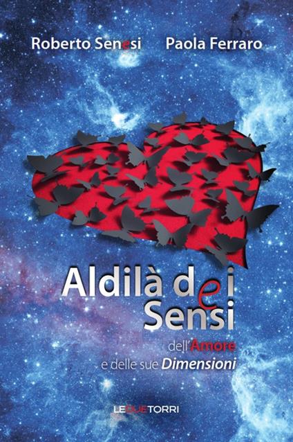 Aldilà dei sensi dell'amore e delle sue dimensioni - Roberto Senesi,Paola Ferraro - copertina