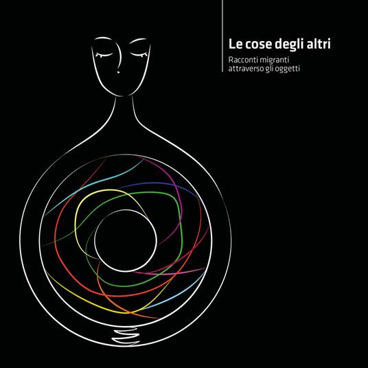 Le cose degli altri. Racconti migranti attraverso gli oggetti - copertina