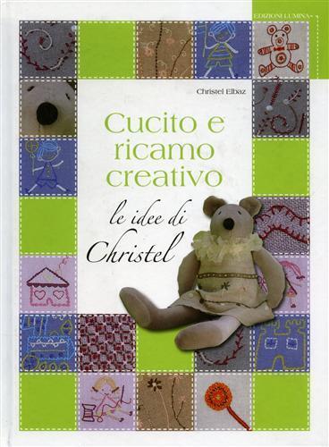 Cucito e ricamo creativo - Christel Elbaz - copertina