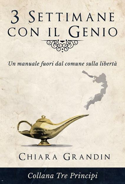 3 settimane con il genio. Un manuale fuori dal comune sulla libertà - Chiara Grandin - copertina