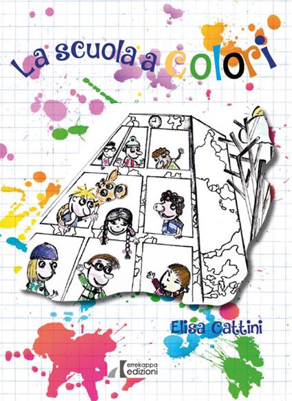 La scuola a colori. Dove le diversità si trasformano in opportunità - Elisa Cattini - copertina