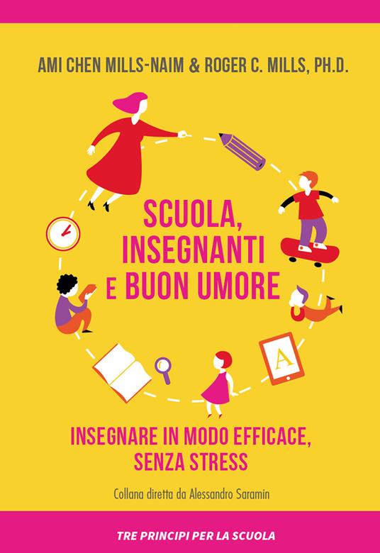 Scuola, insegnanti e buon umore. Insegnare in modo efficace, senza stress - Roger Mills,Ami Chen Mills-Naim - copertina