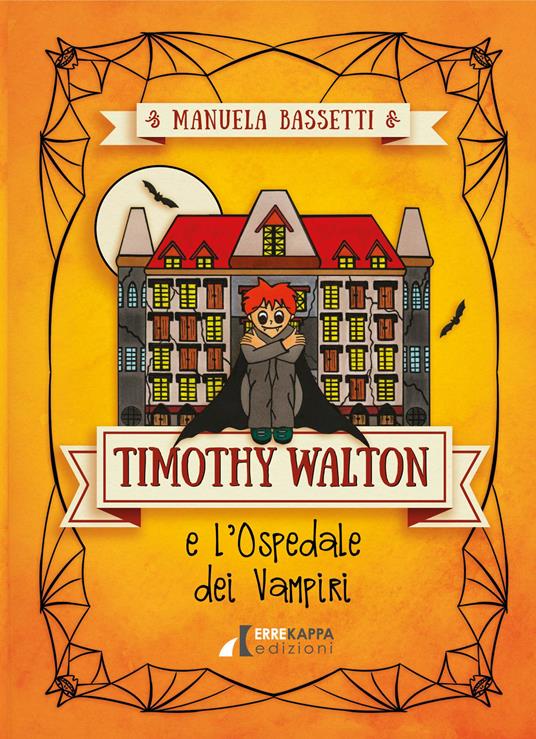Timothy Walton e l'ospedale dei vampiri. Ediz. illustrata - Manuela Bassetti - copertina