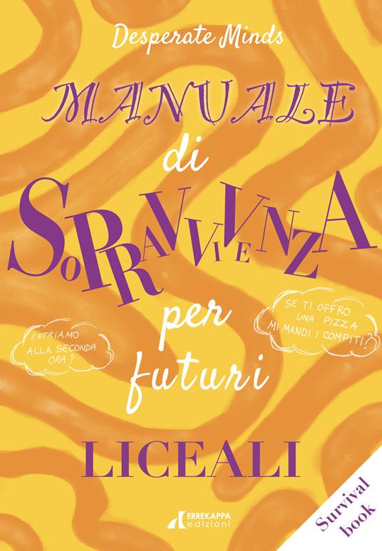 Manuale di sopravvivenza per futuri liceali - Desperate Minds - copertina