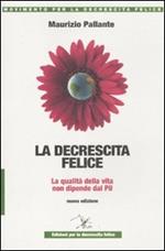 La decrescita felice. La qualità della vita non dipende dal PIL