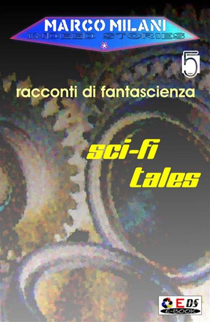 Indeed stories 5 (racconti di fantascienza) - Marco Milani - ebook