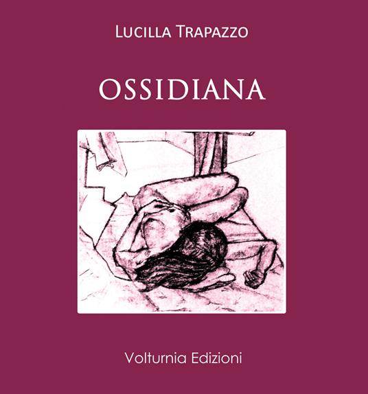 Ossidiana - Lucilla Trapazzo - Libro - Volturnia Edizioni - La stanza del  poeta | IBS