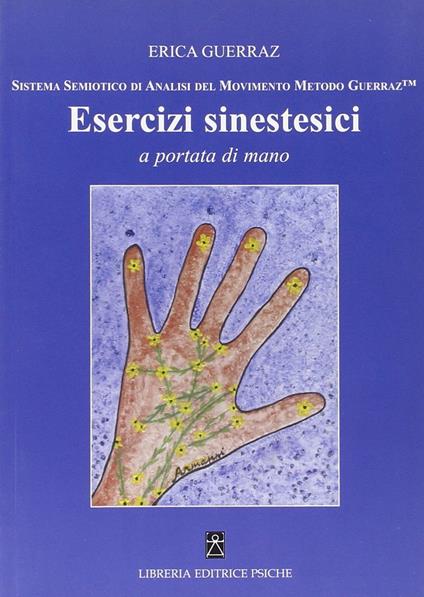 Esercizi sinestetici a portata di mano. Sistema semiotico di analisi del movimento Metodo Guerraz - Erica Guerraz - copertina