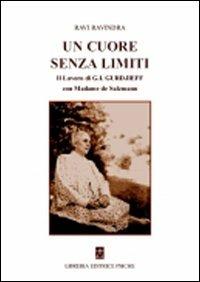 Un cuore senza limiti. Il lavoro di G. I. Gurdjieff con Madame de Salzmann - Ravindra Ravi - copertina