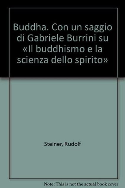 Buddha. Con un saggio di Gabriele Burrini su «Il buddhismo e la scienza dello spirito» - Rudolf Steiner - copertina
