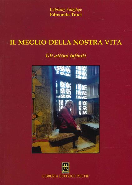 Meglio della nostra vita. Gli attimi infiniti - Edmondo Turci - copertina