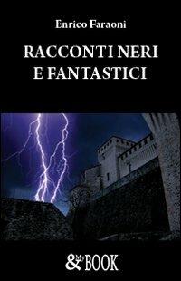 Racconti neri e fantastici - Enrico Faraoni - copertina