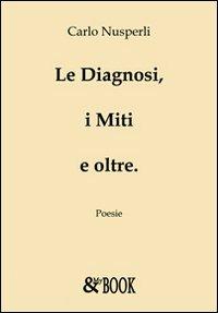 Le diagnosi, i miti e oltre - Carlo Nusperli - copertina